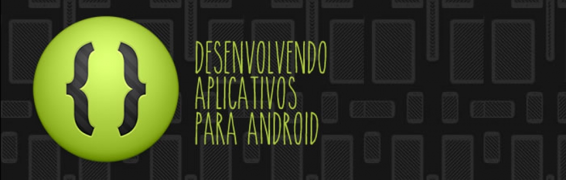 Como desenvolver aplicativos para Android